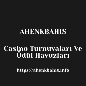 Ahenkbahis Casino Turnuvaları Ve Ödül Havuzları