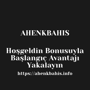 Ahenkbahis Hoşgeldin Bonusuyla Başlangıç Avantajı Yakalayın