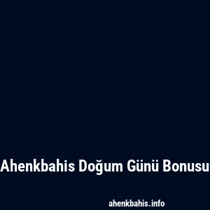 Ahenkbahis Doğum Günü Bonusu