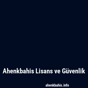 Ahenkbahis Lisans ve Güvenlik