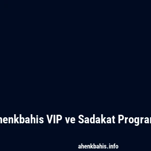 Ahenkbahis VIP ve Sadakat Programı